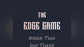 The Edge Game Week Two Day Three