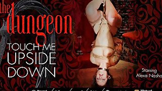 Alexa Nasha in The Dungeon: Touch Me Upside Down - VirtualPorn360