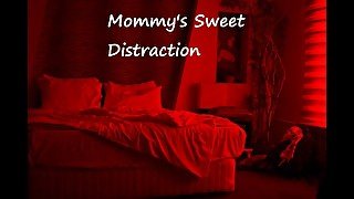 Mommy's Sweet Distraction