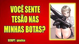 (AUDIO EROTICO) VOCÊ SENTE TESÃO NAS MINHAS BOTAS?