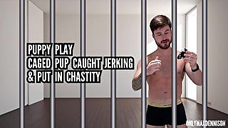 Puppy play - cage pup caught jerking & put in chastity