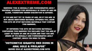 Hotkinkyjo gigantic red dong in anal hole & prolapse