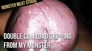 Double cum load dripping from my monster