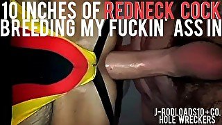 10 INCHES OF REDNECK COCK BREEDING MY FUCKIN ASS IN