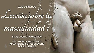 Audio Erótico SPH Una LECCION Para Tu Pobre Masculinidad Especial Para Pitocortos Fracasados