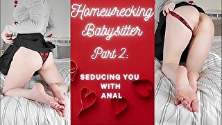 Homewrecking Babysitter Part 2 - Seducing You With Anal