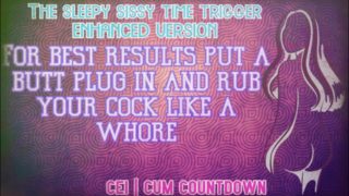 The sleepy sissy time trigger ENHANCED AUDIO