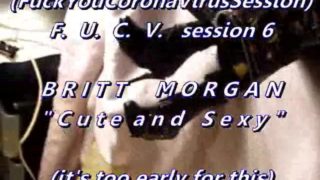 B.B.B. F.U.C.V. 06: Britt Morgan "Cute And Sexy"(cum only) WMV with slomo