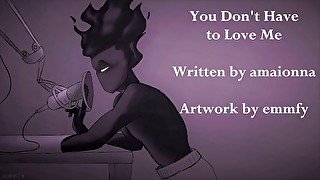 You Don't Have to Love Me - Written by amaionna