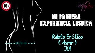 Mi primera experiencia lesbica - Relato Erótico - ( ASMR ) - Voz y gemidos reales