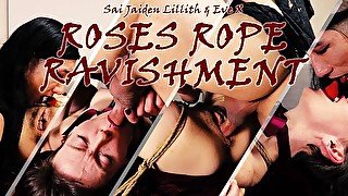 Roses  Rope  Ravishment (Eve X & Sai Jaiden Lillith)