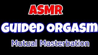 ASMR Guided Orgasm Audio For Women: Mutual Masturbation