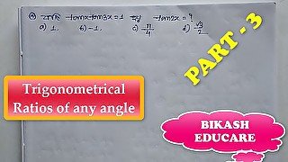 Trigonometrical Ratios of any angle Math Slove By Bikash Educare Episode 3