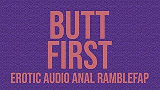 Butt First - Anal Erotic Audio Ramblefap