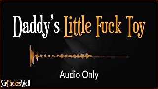 Daddy's Little Fuck Toy - Erotic Audio for Women (Australian Accent)