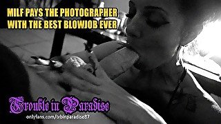 MILF Mindfucks her photographer while Blowing him for payment (UNEDITED) - Trouble In Paradise MILF