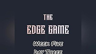 The Edge Game Week Five Day Three