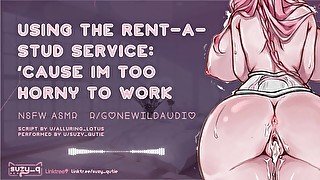 Rent-A-Stud NSFW ASMR- Because I Am Too Horny To Work