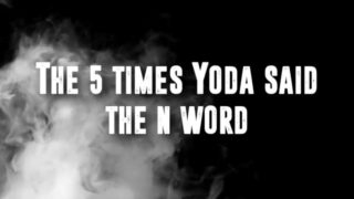 Top Five Times Yoda Said The N Word!