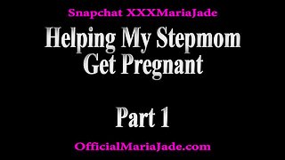 Helping Stepmom Get Pregnant Part 1