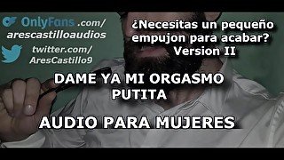 Te animo durante 2 minutos para correrte - Audio para MUJERES - Dominante - Voz de hombre - España