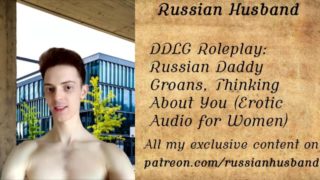 DDLG Roleplay: Russian Daddy Groans, Thinking About You (Erotic Audio)