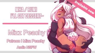 (NSFW Audio) MHA Rumi ll I’ll get Dessert~