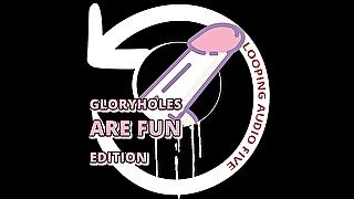 AUDIO ONLY - Looping audio five glory holes are fun edition