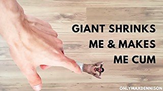 Macrophilia - giant shrinks me and makes me cum