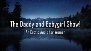 The Daddy and Babygirl Show! [Erotic Audio for Women] [DD/lg] [Spanking]