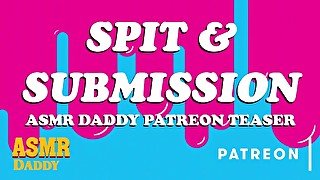 Spit & Submission - Daddy's Intense Cum Slut Audio Teaser (Full Audio on Patreon)