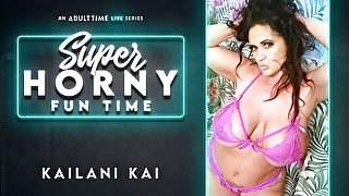 Kailani Kai in Kailani Kai - Super Horny Fun Time