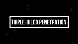 Horny Triple-Dildo Penetration