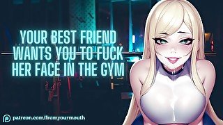 Your Best Friend Wants You To Fuck Her Face In The Gym ❘ ASMR Audio Roleplay