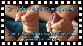 Husband gets oily handjob and i squeeze his cum out @KinkTestingCouple