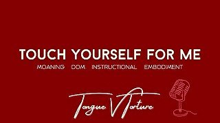 Touch Yourself For Me- Female Voice Teases and Instructs