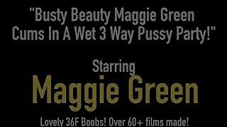 Busty Beauty Maggie Green Cums In A Wet 3 Way Pussy Party!