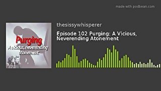 Purging: A Never-ending Atonement  Episode 2