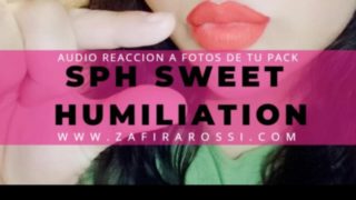 [FULL FEMINIZACION] AUDIO REACCIÓN A FOTOS DE TU PACK  SPH  SWEET HUMILIATION WITH ZAFIRA ROSSI