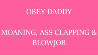 OBEY DADDY ASMR MOANING ASS CLAPPING & BLOWJOB