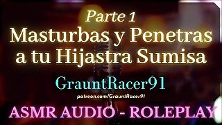 Parte 1: "Papi~" Masturbas y Penetras a tu Hijastra Sumisa - ASMR Audio Roleplay