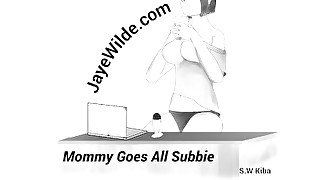 Mommy Goes All Subby