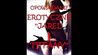 SEX STORY, OPOWIADANIE EROTYCZNE ''JARED I TIFFANY"