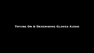 Trying On and Describing Gloves Audio Only