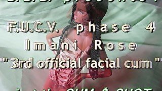 FUCVph4 Imani Rose "3rd official cum" CUMSHOT ONLY version