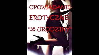 OPOWIADANIE EROTYCZNE ''35 URODZINY''