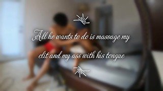 All he wants to do is massage my clit with his tongue