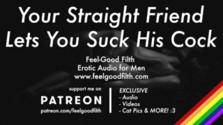 Sucking Your Hot Straight Friend's Cock For The First Time [GAY Dirty Talk] [Erotic Audio for Men]