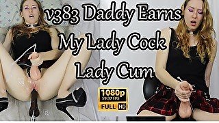 v383 Daddy Earns My Lady Cock Lady Cum