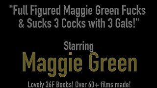 Full Figured Maggie Green Fucks &amp; Sucks 3 Cocks with 3 Gals!